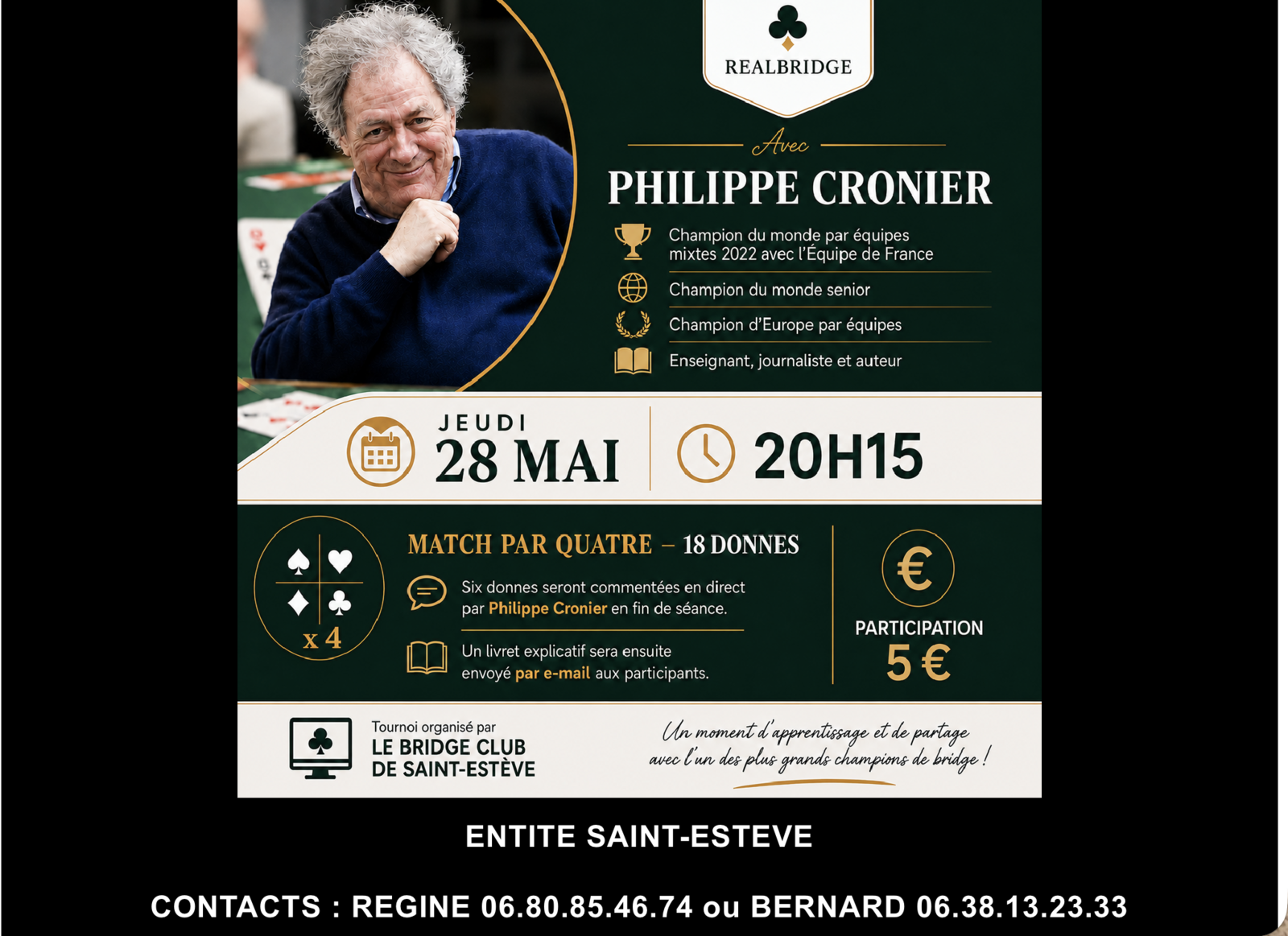 A vos agendas : Jeudi 28 Mai à 20H15, Sous l'entité du Club de  Saint Estève, Les Bridge Club Limoges et Argelès s'unissent pour vous faire jouer  jouer un  Match/4  sur Realbridge avec le Champion du monde, Philippe Cronier