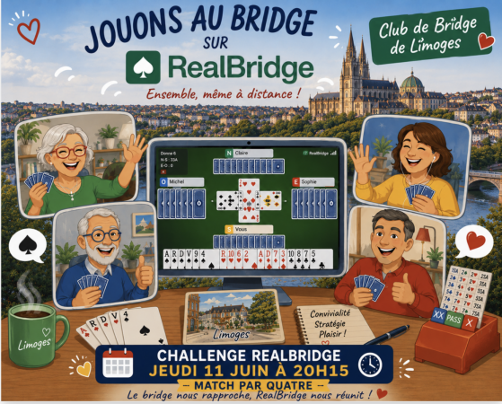 A vos agendas : Jeudi 11 Juin à 20H15, Les Bridge Club Limoges et Saint Estève-Argelès s'unissent pour vous faire jouer  jouer un  Match/4  sur Realbridge