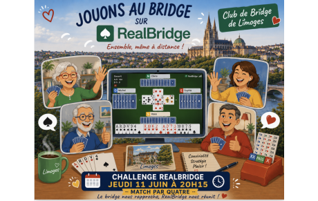 A vos agendas : Jeudi 11 Juin à 20H15, Les Bridge Club Limoges et Saint Estève-Argelès s'unissent pour vous faire jouer  jouer un  Match/4  sur Realbridge