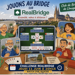 A vos agendas : Jeudi 11 Juin à 20H15, Les Bridge Club Limoges et Saint Estève-Argelès s'unissent pour vous faire jouer  jouer un  Match/4  sur Realbridge